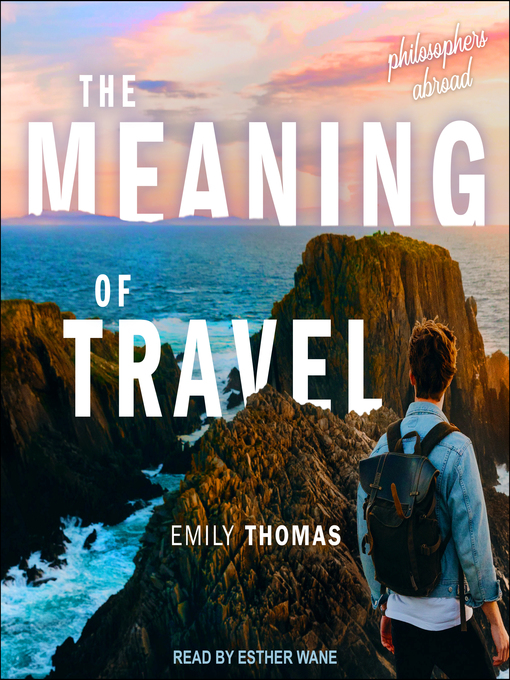 Title details for The Meaning of Travel by Emily Thomas - Available